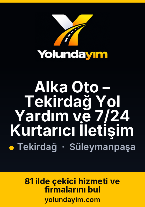 Alka Oto – Tekirdağ Yol Yardım ve 7/24 Kurtarıcı İletişim