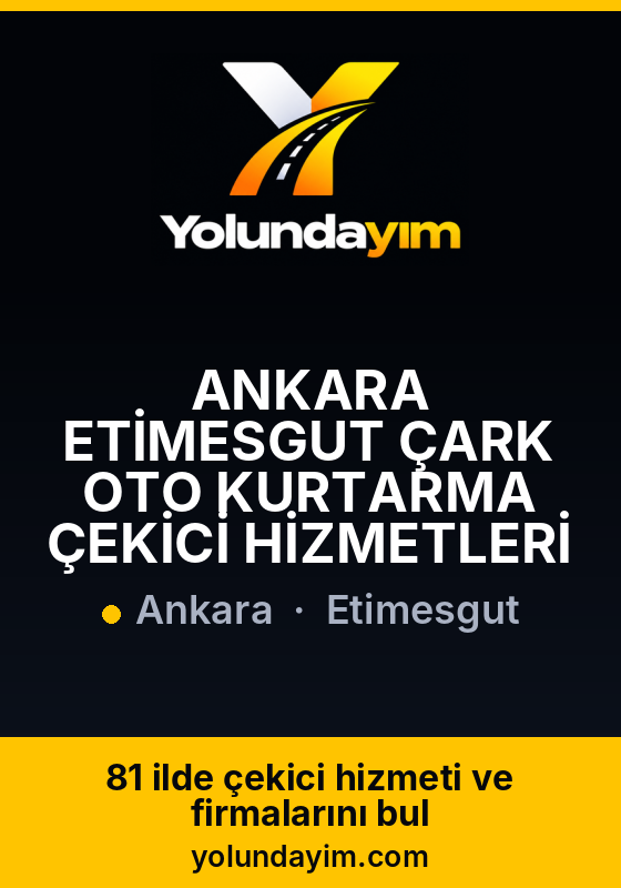 ANKARA ETİMESGUT ÇARK OTO KURTARMA ÇEKİCİ HİZMETLERİ