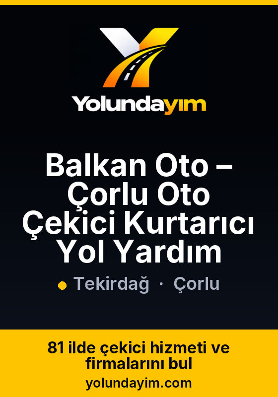 Balkan Oto – Çorlu Oto Çekici Kurtarıcı Yol Yardım